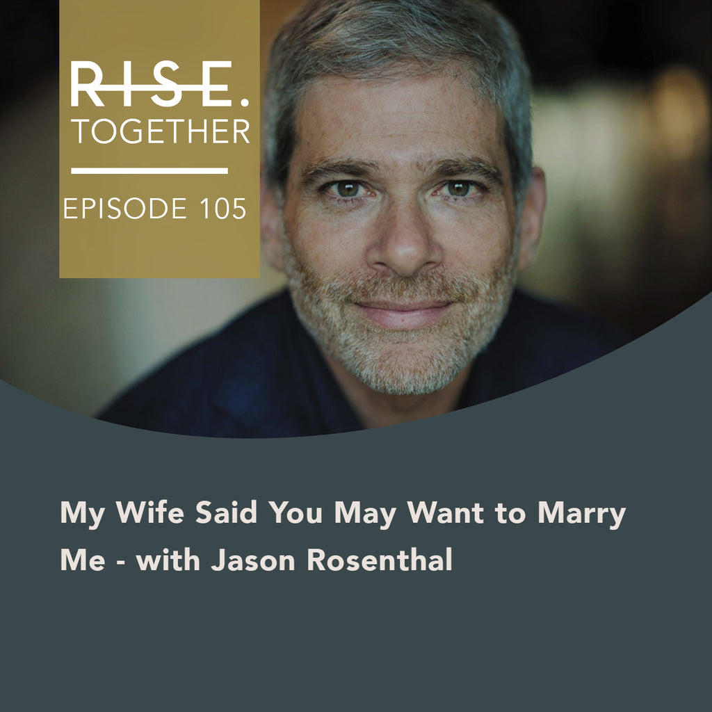 My Wife Said You May Want to Marry Me - with Jason Rosenthal