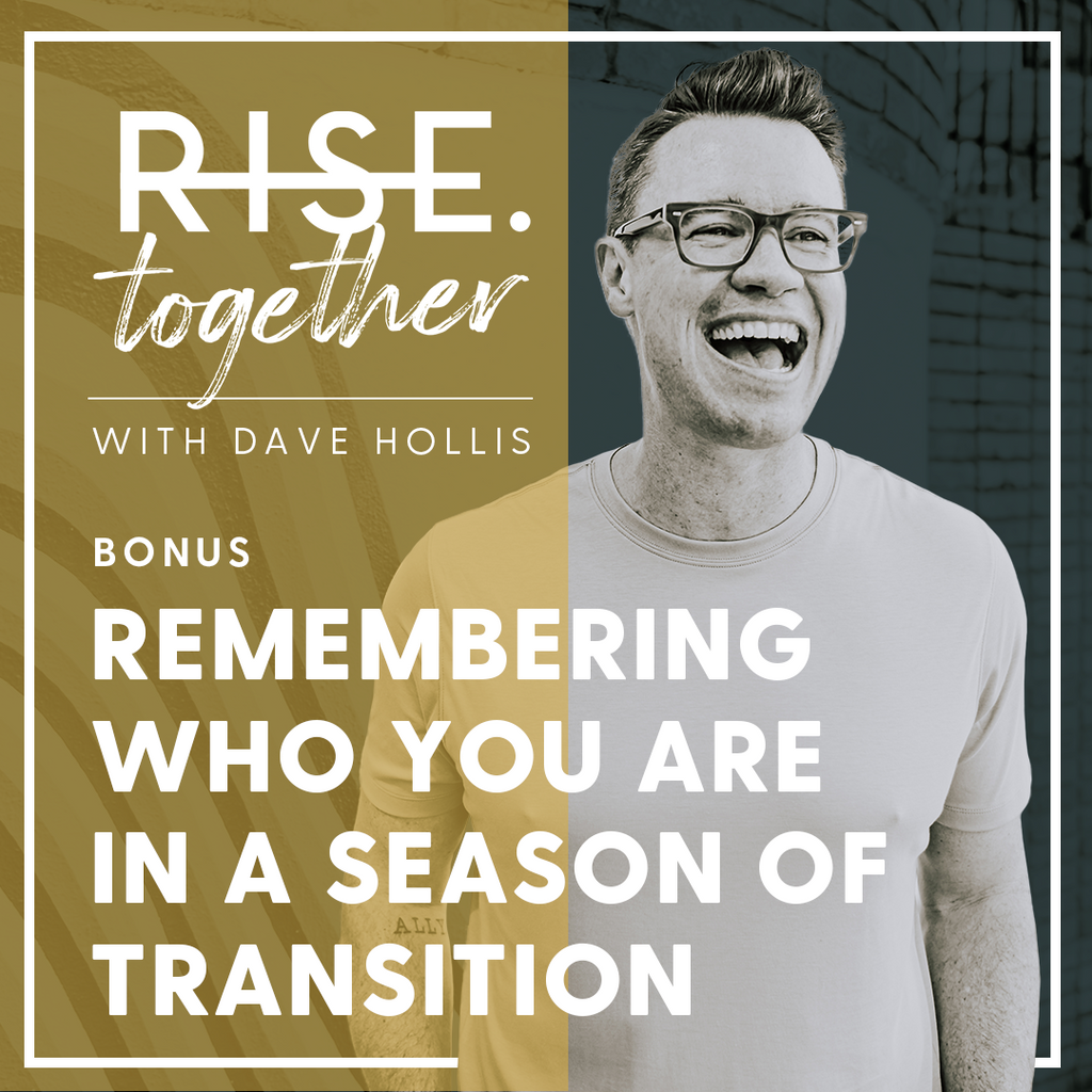 Remembering Who You Are In a Season of Transition